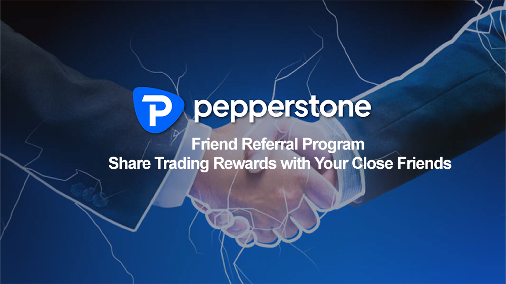 Pepperstone Friend Referral Program: Share Trading Rewards with Your Close Friends
